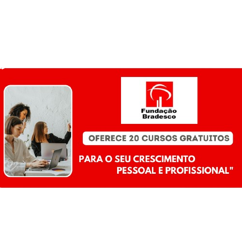 “Fundação Bradesco Oferece 20 Cursos Gratuitos para o Seu Crescimento Pessoal e Profissional”