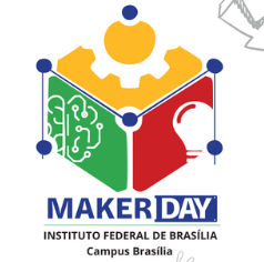 MAKERDAY OFERECE CURSOS GRATUITOS NO IFB CAMPUS BRASÍLIA NO DIA 18 DE JANEIRO